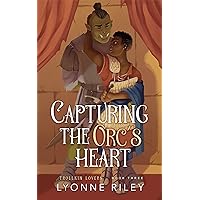 Capturing the Orc's Heart (Trollkin Lovers Book 3) Capturing the Orc's Heart (Trollkin Lovers Book 3) Kindle Paperback