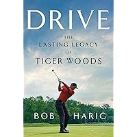 Drive: The Lasting Legacy of Tiger Woods Drive: The Lasting Legacy of Tiger Woods Hardcover Audible Audiobook Kindle