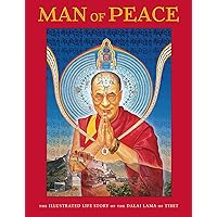 Man of Peace: The illustrated life story of the Dalai Lama of Tibet Man of Peace: The illustrated life story of the Dalai Lama of Tibet Kindle Paperback Hardcover