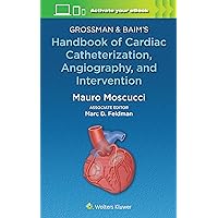 Grossman & Baim's Handbook of Cardiac Catheterization, Angiography, and Intervention Grossman & Baim's Handbook of Cardiac Catheterization, Angiography, and Intervention Paperback Kindle