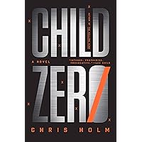 Child Zero: A Novel Child Zero: A Novel Hardcover Kindle Audible Audiobook