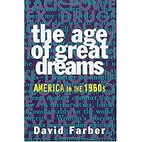 The Age of Great Dreams: America in the 1960s (American Century Series) The Age of Great Dreams: America in the 1960s (American Century Series) Paperback Kindle Hardcover