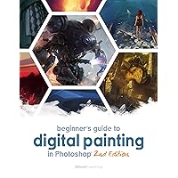 Beginner's Guide to Digital Painting in Photoshop 2nd Edition Beginner's Guide to Digital Painting in Photoshop 2nd Edition Paperback Kindle