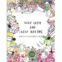 KEEP CALM AND KEEP BAKING- Adult Coloring Book