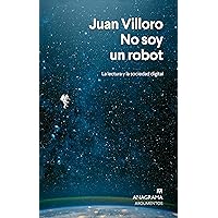 No soy un robot: La lectura en tiempos digitales (Spanish Edition) No soy un robot: La lectura en tiempos digitales (Spanish Edition) Kindle Paperback
