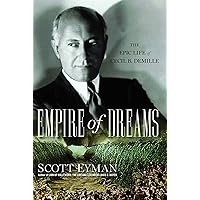 Empire of Dreams: The Epic Life of Cecil B. DeMille Empire of Dreams: The Epic Life of Cecil B. DeMille Kindle Hardcover Paperback