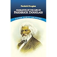 Narrative of the Life of Frederick Douglass (Dover Thrift Editions: Black History) Narrative of the Life of Frederick Douglass (Dover Thrift Editions: Black History) Kindle