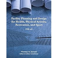 Facility Planning and Design for Health, Physical Activity, Recreation, and Sport