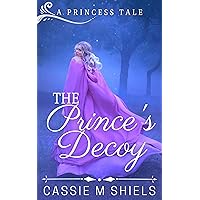 The Prince's Decoy (A Princess Tale Book 3) The Prince's Decoy (A Princess Tale Book 3) Kindle Audible Audiobook Paperback