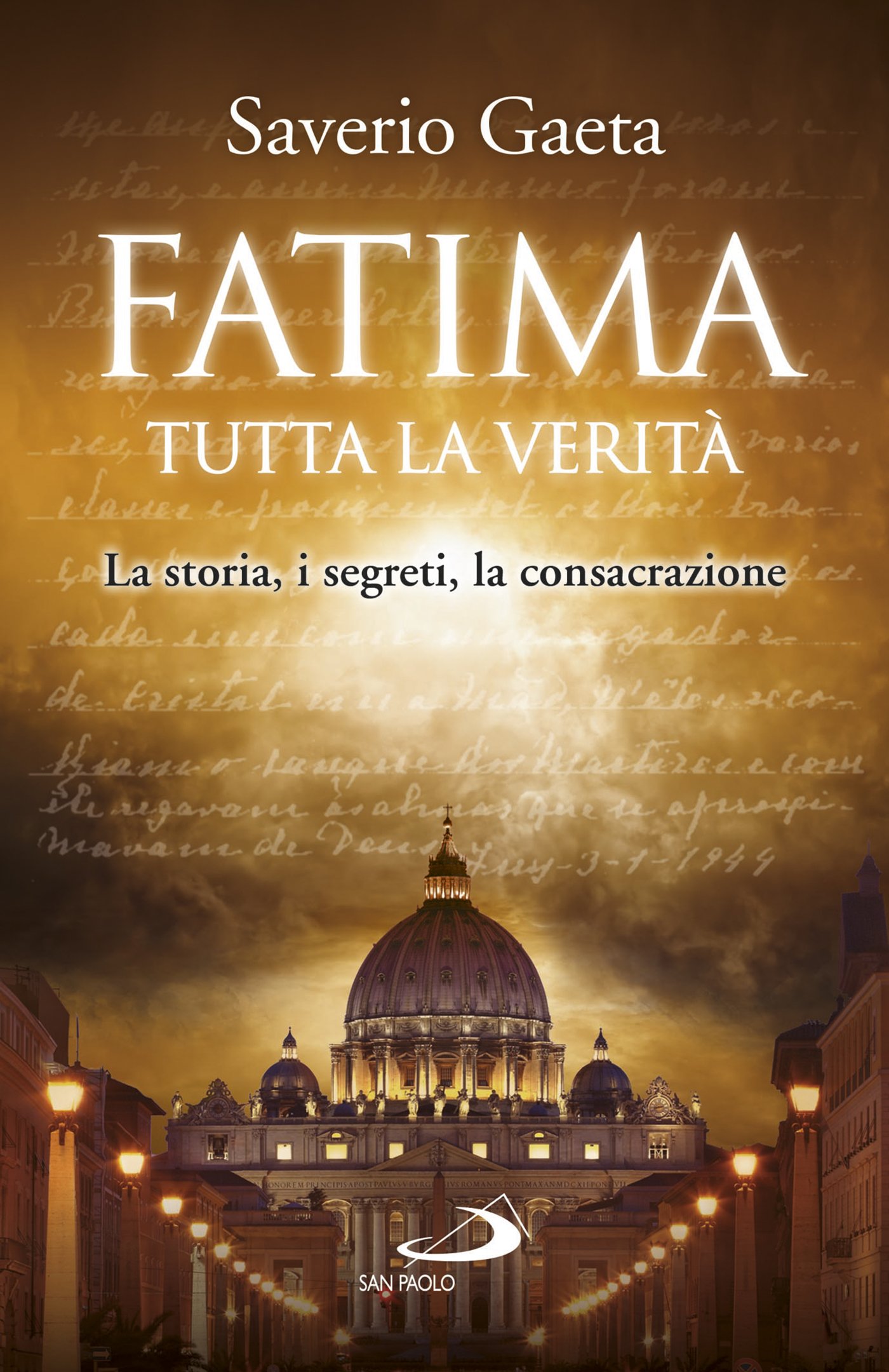 Fatima. Tutta la verità: La storia, i segreti, la consacrazione (Italian Edition)