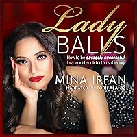 Lady Balls: How to Be Savagely Successful in a World Addicted to Suffering Lady Balls: How to Be Savagely Successful in a World Addicted to Suffering Audible Audiobook Paperback Kindle Hardcover
