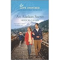 An Alaskan Secret: An Uplifting Inspirational Romance (Home to Hearts Bay Book 1) An Alaskan Secret: An Uplifting Inspirational Romance (Home to Hearts Bay Book 1) Kindle Mass Market Paperback
