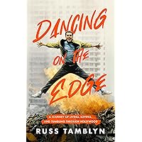 Dancing on the Edge: A Journey of Living, Loving, and Tumbling through Hollywood Dancing on the Edge: A Journey of Living, Loving, and Tumbling through Hollywood Hardcover Kindle Audible Audiobook Audio CD