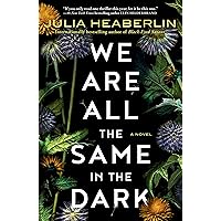We Are All the Same in the Dark: A Novel We Are All the Same in the Dark: A Novel Paperback Audible Audiobook Kindle Hardcover
