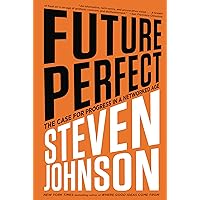 Future Perfect: The Case For Progress In A Networked Age Future Perfect: The Case For Progress In A Networked Age Kindle Audible Audiobook Hardcover Paperback Mass Market Paperback Preloaded Digital Audio Player