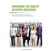 Improve the quality in higher education : A literature review & personal experience with insights of +300 students in China & Vietnam Improve the quality in higher education : A literature review & personal experience with insights of +300 students in China & Vietnam Kindle