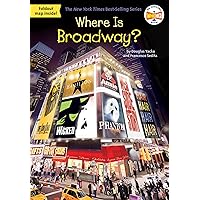 Where Is Broadway? Where Is Broadway? Paperback Kindle Hardcover