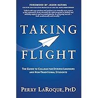 Taking Flight: The Guide to College for Diverse Learners and Non-Traditional Students