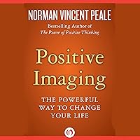 Positive Imaging: The Powerful Way to Change Your Life Positive Imaging: The Powerful Way to Change Your Life Audible Audiobook Kindle Hardcover Mass Market Paperback Paperback