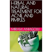 HERBAL AND NATURAL TREATMENT FOR ACNE AND PIMPLES