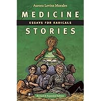 Medicine Stories: Essays for Radicals Medicine Stories: Essays for Radicals Paperback Kindle Hardcover