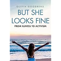 But She Looks Fine: From Illness to Activism But She Looks Fine: From Illness to Activism Kindle Hardcover Audible Audiobook Paperback