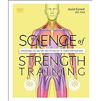 Science of Strength Training: Understand the anatomy and physiology to transform your body (DK Science of) Science of Strength Training: Understand the anatomy and physiology to transform your body (DK Science of) Paperback Kindle Spiral-bound Flexibound