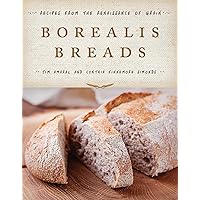 Borealis Breads: 75 Recipes for Breads, Soups, Sides, and More Borealis Breads: 75 Recipes for Breads, Soups, Sides, and More Kindle Hardcover
