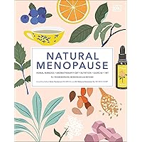 Natural Menopause: Herbal Remedies, Aromatherapy, CBT, Nutrition, Exercise, HRT...for Perimenopause Natural Menopause: Herbal Remedies, Aromatherapy, CBT, Nutrition, Exercise, HRT...for Perimenopause Hardcover Audible Audiobook Kindle