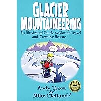 Glacier Mountaineering: An Illustrated Guide To Glacier Travel And Crevasse Rescue (How To Climb Series) Glacier Mountaineering: An Illustrated Guide To Glacier Travel And Crevasse Rescue (How To Climb Series) Paperback Kindle