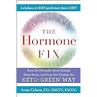 The Hormone Fix: Burn Fat Naturally, Boost Energy, Sleep Better, and Stop Hot Flashes, the Keto-Green Way