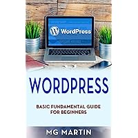 Wordpress: Basic Fundamental Guide for Beginners Wordpress: Basic Fundamental Guide for Beginners Kindle Paperback