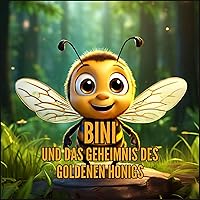 Bini und das Geheimnis des Goldenen Honigs - für Kinder ab 3 Jahre (Kinderbücher) (German Edition)