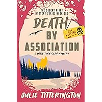Death By Association: A Small Town Cozy Mystery (The Desert Pines Mystery Series Book One)