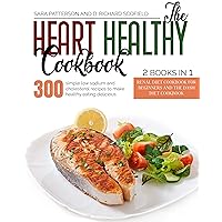 The Heart Healthy Cookbook: 300 simple low sodium and cholesterol recipes to make healthy eating delicious. The Heart Healthy Cookbook: 300 simple low sodium and cholesterol recipes to make healthy eating delicious. Kindle Paperback