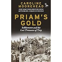 Priam's Gold: Schliemann and the Lost Treasures of Troy (Tauris Parke Paperbacks) Priam's Gold: Schliemann and the Lost Treasures of Troy (Tauris Parke Paperbacks) Paperback