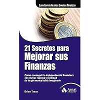 21 SECRETOS PARA MEJORAR SUS FINANZAS (Spanish Edition)