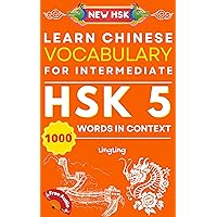 Learn Chinese Vocabulary for Intermediate: New HSK Level 5 Chinese Vocabulary Book (Free Audio) - Master Over 1000 Words in Context (NEW HSK Vocabulary Series) Learn Chinese Vocabulary for Intermediate: New HSK Level 5 Chinese Vocabulary Book (Free Audio) - Master Over 1000 Words in Context (NEW HSK Vocabulary Series) Kindle Paperback