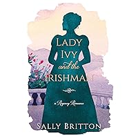 Lady Ivy and the Irishman: A Regency Romance Novel (Clairvoir Castle Romances Book 5) Lady Ivy and the Irishman: A Regency Romance Novel (Clairvoir Castle Romances Book 5) Kindle
