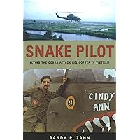 Snake Pilot: Flying the Cobra Attack Helicopter in Vietnam Snake Pilot: Flying the Cobra Attack Helicopter in Vietnam Paperback Kindle Hardcover