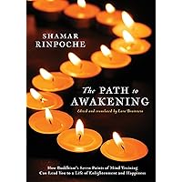 The Path To Awakening: How Buddhism's Seven Points of Mind Training Can Lead You to a Life of Enlightenment and Happiness The Path To Awakening: How Buddhism's Seven Points of Mind Training Can Lead You to a Life of Enlightenment and Happiness Paperback Audible Audiobook Kindle Audio CD