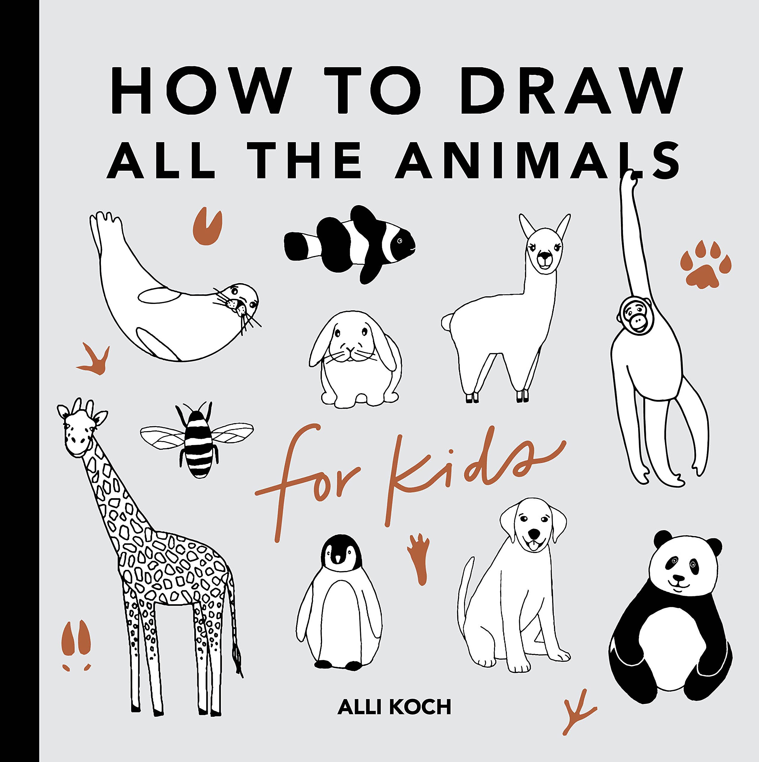 All the Animals: How to Draw Books for Kids (How to Draw For Kids Series)
