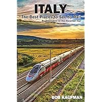 Italy The Best Places to See by Rail: An alternative to the escorted tour Italy The Best Places to See by Rail: An alternative to the escorted tour Paperback Kindle
