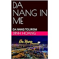 DA NANG IN ME: DA NANG TOURISM