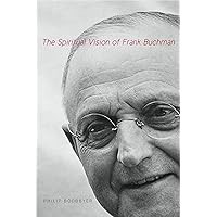 The Spiritual Vision of Frank Buchman The Spiritual Vision of Frank Buchman Paperback Kindle Hardcover