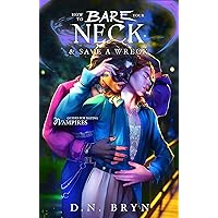 How to Bare Your Neck and Save a Wreck (Guides For Dating Vampires Book 3) How to Bare Your Neck and Save a Wreck (Guides For Dating Vampires Book 3) Kindle Paperback