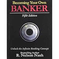 Becoming Your Own Banker: Unlock the Infinite Banking Concept Becoming Your Own Banker: Unlock the Infinite Banking Concept Paperback Audible Audiobook