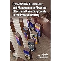 Dynamic Risk Assessment and Management of Domino Effects and Cascading Events in the Process Industry Dynamic Risk Assessment and Management of Domino Effects and Cascading Events in the Process Industry Kindle Paperback