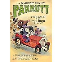 The Famously Funny Parrott: Four Tales from the Bird Himself The Famously Funny Parrott: Four Tales from the Bird Himself Paperback Audible Audiobook Kindle Hardcover