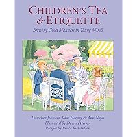Children's Tea & Etiquette: Brewing Good Manners in Young Minds Children's Tea & Etiquette: Brewing Good Manners in Young Minds Hardcover